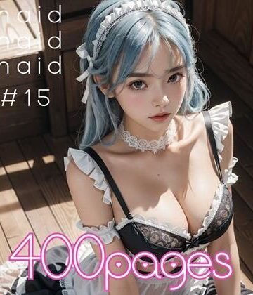AI創造美女 メイド・メイド・メイド400ページ＃15
